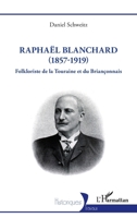 Raphaël Blanchard (1857-1919): Folkloriste de la Touraine et du Briançonnais (Historiques) (French Edition) 2336462621 Book Cover