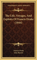The Life, Voyages, And Exploits Of Francis Drake 1104313545 Book Cover