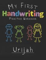 My first Handwriting Practice Workbook Urijah: 8.5x11 Composition Writing Paper Notebook for kids in kindergarten primary school I dashed midline I For Pre-K, K-1, K-2, K-3 I Back To School Gift 1076746799 Book Cover