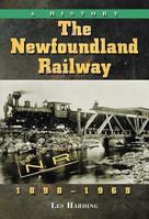 The Newfoundland Railway, 1898-1969: A History 0786432616 Book Cover