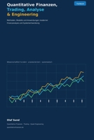 Quantitative Finanzen, Trading, Analyse & Engineering: Wissenschaftliche Grundlagen, evidenzbasierte Methoden und robuste Systeme von der Forschung bis zum Live-Betrieb (German Edition) B0HP644DZ4 Book Cover