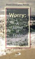 Worry: A Journey in Exodus 0818909870 Book Cover