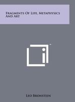 Fragments of Life, Metaphysics and Art 1258167093 Book Cover