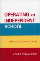 Operating an Independent School: A Guide for School Leaders 1578864739 Book Cover