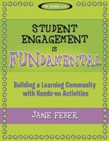 Student Engagement Is Fundamental: Building a Learning Community with Hands-On Activities 1936700476 Book Cover