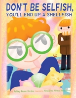 Don't Be Selfish You'll End Up A Shellfish B08GVCCX16 Book Cover