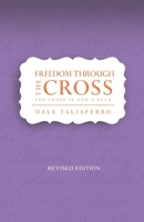 Freedom Through the Cross : The Cross in God's Plan 1950072118 Book Cover