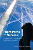 Flight Paths to Success: Career Insights from Women Leaders in Aerospace 146860256X Book Cover