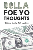Dolla Foe Yo Thoughts B0CRKG576C Book Cover