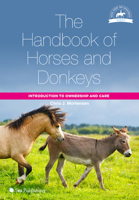 The Handbook of Horses and Donkeys: Introduction to Ownership and Care 1912178885 Book Cover