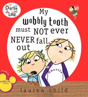 My wobbly tooth must not ever NEVER fall out 0448442558 Book Cover