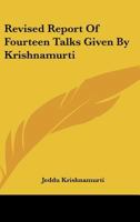 Revised Report Of Fourteen Talks Given By Krishnamurti 1162918616 Book Cover