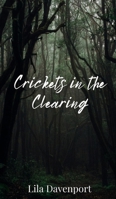 Crickets in the Clearing 1805672754 Book Cover