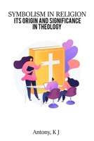 Symbolism in Religion Its Origin and Significance in Theology 4075552489 Book Cover