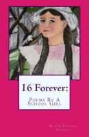 16 Forever: Poems By A School Girl 1495373266 Book Cover