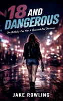 18 and Dangerous: One Birthday. One Year. A Thousand Bad Decisions 8825367392 Book Cover