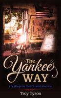 The Yankee Way: The Blueprint That Created America 1732781206 Book Cover