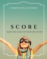 Score: Make The Goals In Your Life Count 1977869599 Book Cover