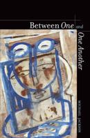 Between One and One Another 0520272358 Book Cover