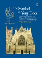The Symbol at your Door: Number and Geometry in the Religious Architecture of the Greek and Latin Middle Ages 0754663000 Book Cover