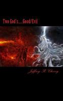 Two God's......Good/Evil: The Hidden Secret in the Garden of Eden 1499602367 Book Cover