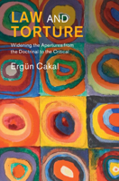 Law and Torture: Widening the Apertures from the Doctrinal to the Critical (Law in Context) 1009719459 Book Cover