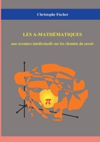 Les A-mathématiques: une aventure intellectuelle sur les chemins du savoir (French Edition) 2322498211 Book Cover