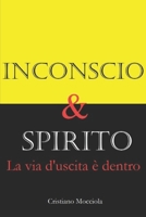 Inconscio e Spirito: La via d'uscita è dentro B0B4G88X8N Book Cover