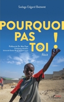 Pourquoi pas toi ! Récit (Harmattan Sénégal) (French Edition) 2343218048 Book Cover
