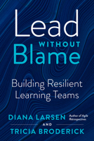 Lead Without Blame: Building Resilient Learning Teams 1523000546 Book Cover