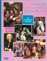 An Illustrated History of Music for Young Musicians:: The Baroque Period 2894425228 Book Cover