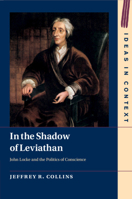 In the Shadow of Leviathan: John Locke and the Politics of Conscience 1108746225 Book Cover