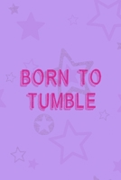 Born To Tumble: All Purpose 6x9 Blank Lined Notebook Journal Way Better Than A Card Trendy Unique Gift Purple Star Gymnastic 1710399767 Book Cover
