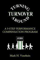 Turning Turnover Around: A 5-Step Performance Compensation Program 059550874X Book Cover