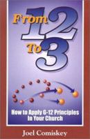 From 12 to 3: How to Apply G-12 Principles in Your Church 1880828413 Book Cover