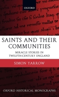 Saints and their communities : miracle stories in twelfth century England /.. 019928363X Book Cover