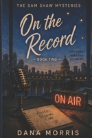 On the Record: A Sam Shaw Mystery-Book Two B0H992V5ZD Book Cover