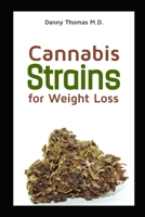 Cannabis Strains for Weightloss: A Definitive Guide on using Cannabis strains to shed pounds B08T87FF6V Book Cover