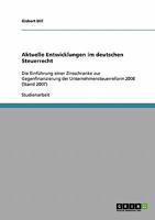 Aktuelle Entwicklungen im deutschen Steuerrecht: Die Einführung einer Zinsschranke zur Gegenfinanzierung der Unternehmensteuerreform 2008 (Stand 2007) 363891822X Book Cover