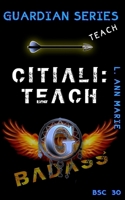 Citiali: Teach: BSC Book 30 (Badass Security Council (BSC)) B0DRVW26DS Book Cover