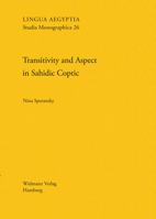 Transitivity and Aspect in Sahidic Coptic: Studies in the Morphosyntax of Native and Greek-Origin Verbs 3943955265 Book Cover