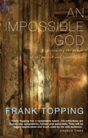 An Imppossible God: Experiencing the Power of the Passion and Resurrection 1848250959 Book Cover