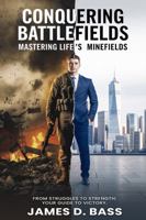 Conquering Life's Battlefields: Mastering Minefields from the Trenches to the Synapses 1967927014 Book Cover