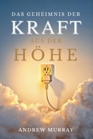 Das Geheimnis Der Kraft aus der Höhe - Der Christliche Klassiker von Andrew Murray auf Deutsch (Andrew Murrays Glaubensleben) (German Edition) 1807660036 Book Cover