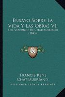 Ensayo Sobre La Vida y Las Obras V1: del Vizconde de Chateaubriand (1843) 1160877769 Book Cover