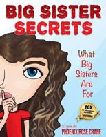 Big Sister Secrets: What Big Sisters Are For 1947276018 Book Cover