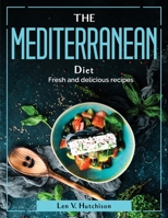 The Mediterranean Diet: Fresh and delicious recipes 1804381101 Book Cover