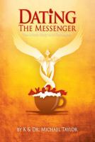 Dating the Messenger: The Untold Story of a Clairvoyant 0980670918 Book Cover