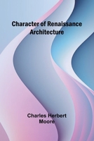 Character of Renaissance Architecture 9366388728 Book Cover