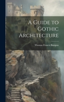 A Guide to Gothic Architecture 1022470884 Book Cover